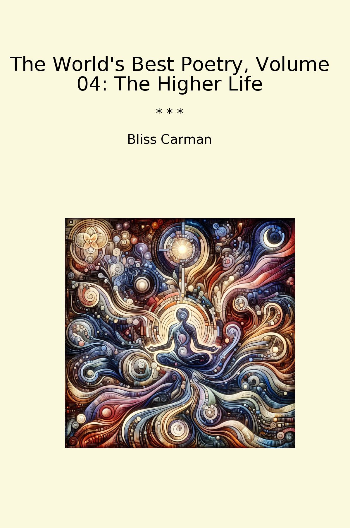 The World's Best Poetry, Volume 04: The Higher Life
