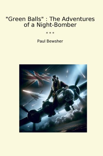 Green Balls : The Adventures of a Night-Bomber