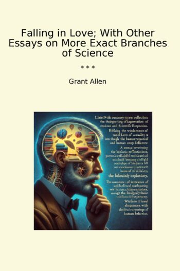 Falling in Love; With Other Essays on More Exact Branches of Science