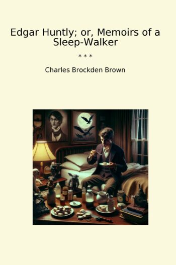 Edgar Huntly; or, Memoirs of a Sleep-Walker