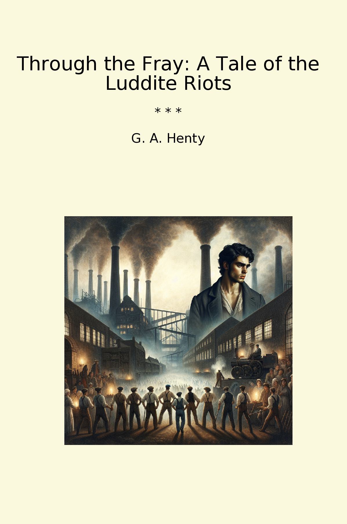 Through the Fray: A Tale of the Luddite Riots