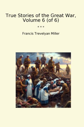 True Stories of the Great War, Volume 6 (of 6)