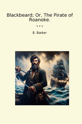 Blackbeard; Or, The Pirate of Roanoke.