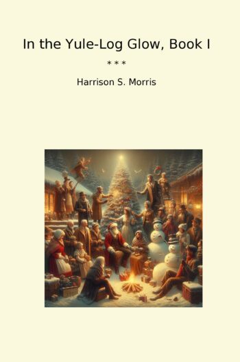 In the Yule-Log Glow, Book I