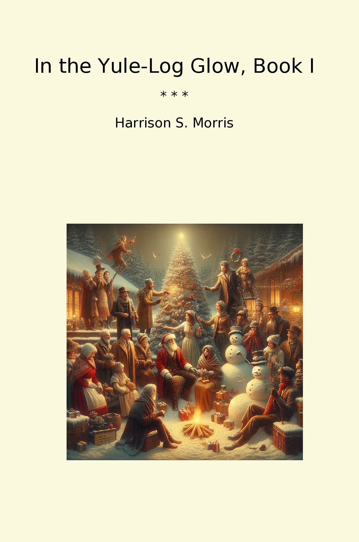 In the Yule-Log Glow, Book I