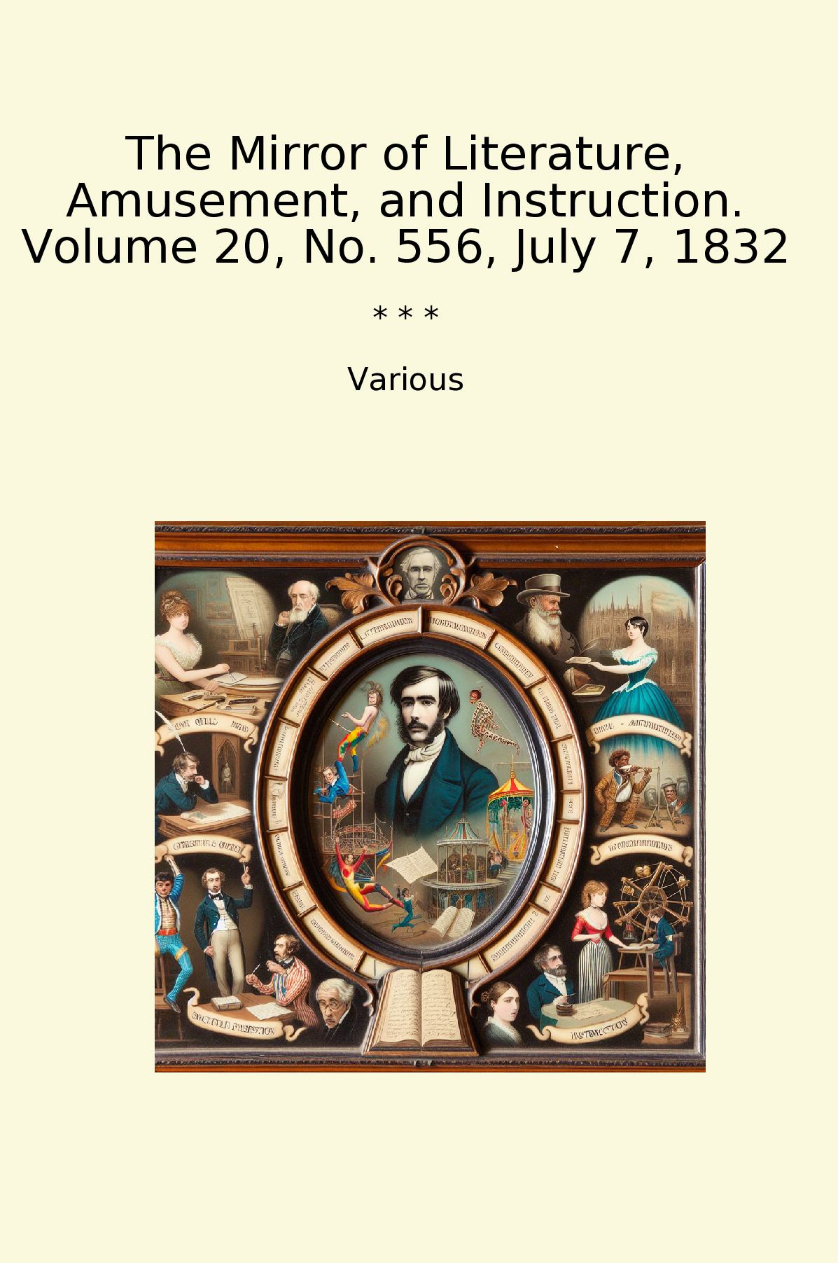 The Mirror of Literature, Amusement, and Instruction. Volume 20, No. 556, July 7, 1832