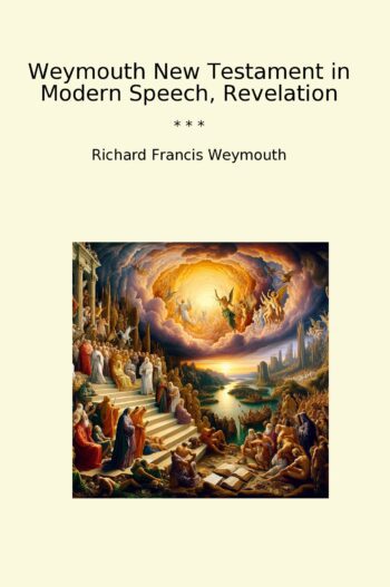 Weymouth New Testament in Modern Speech, Revelation