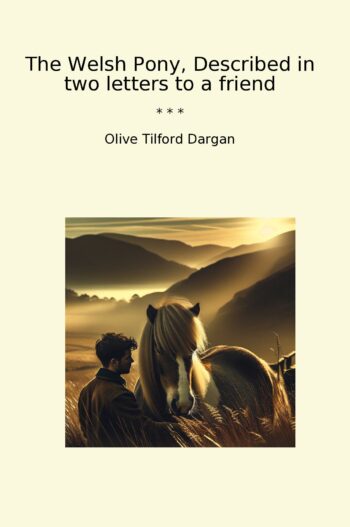 The Welsh Pony, Described in two letters to a friend