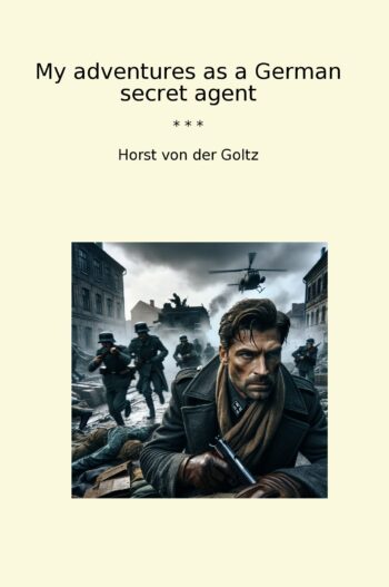 My adventures as a German secret agent