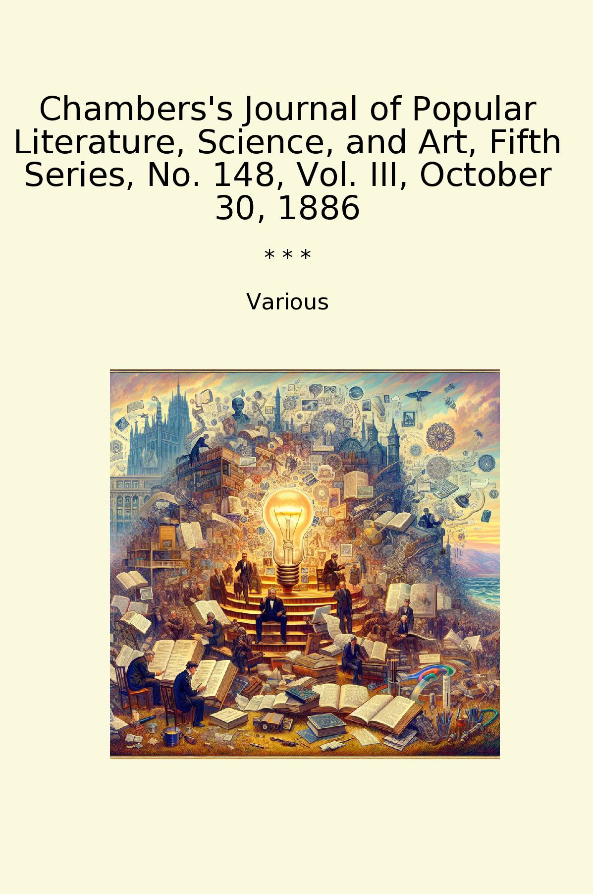 Chambers's Journal of Popular Literature, Science, and Art, Fifth Series, No. 148, Vol. III, October 30, 1886