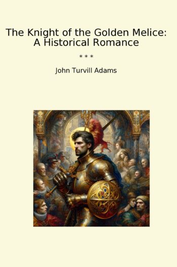 The Knight of the Golden Melice: A Historical Romance