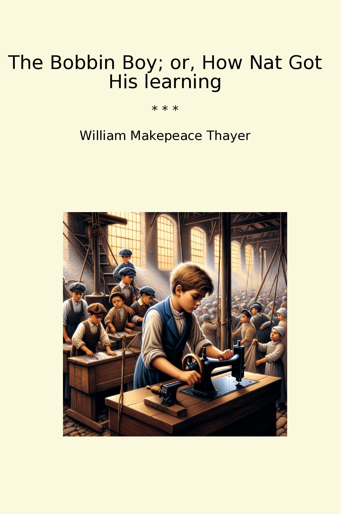 The Bobbin Boy; or, How Nat Got His learning