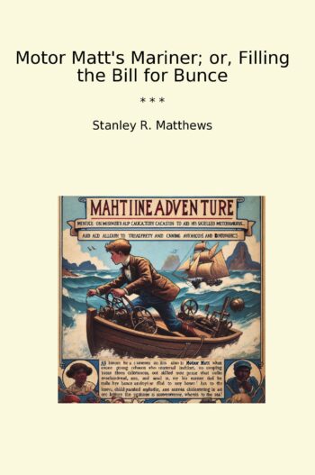 Motor Matt's Mariner; or, Filling the Bill for Bunce