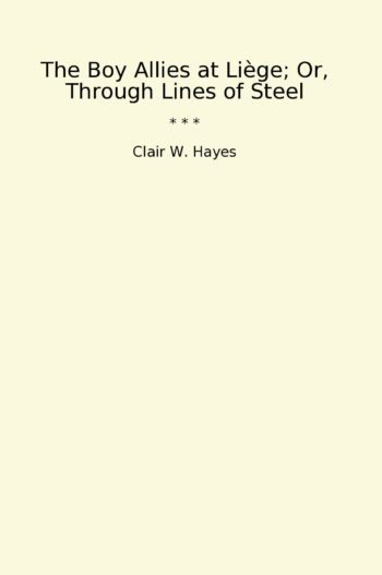 The Boy Allies at Liège; Or, Through Lines of Steel