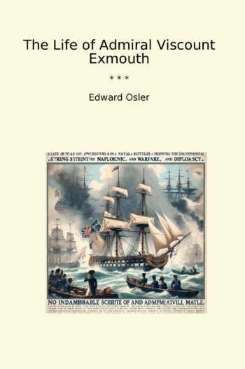 The Life of Admiral Viscount Exmouth