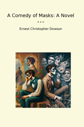 A Comedy of Masks: A Novel