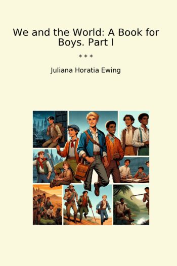 We and the World: A Book for Boys. Part I