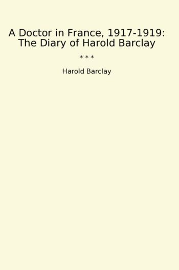 A Doctor in France, 1917-1919: The Diary of Harold Barclay