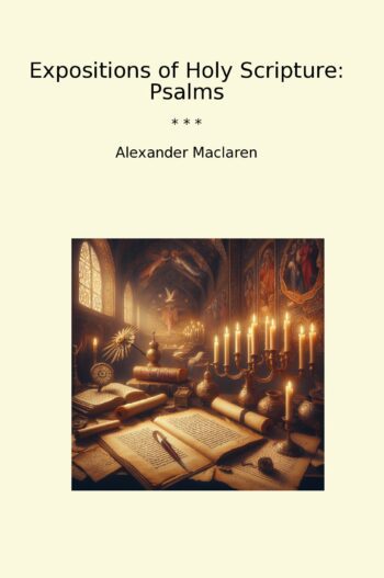Expositions of Holy Scripture: Psalms