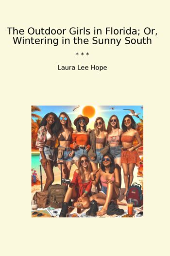 The Outdoor Girls in Florida; Or, Wintering in the Sunny South