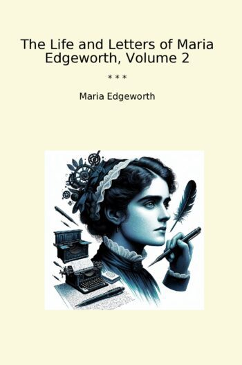 The Life and Letters of Maria Edgeworth, Volume 2