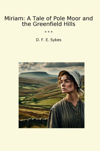 Miriam: A Tale of Pole Moor and the Greenfield Hills