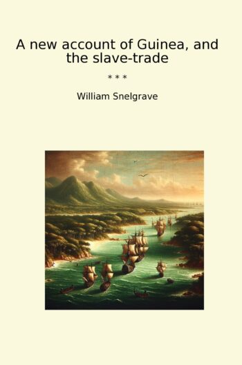 A new account of Guinea, and the slave-trade