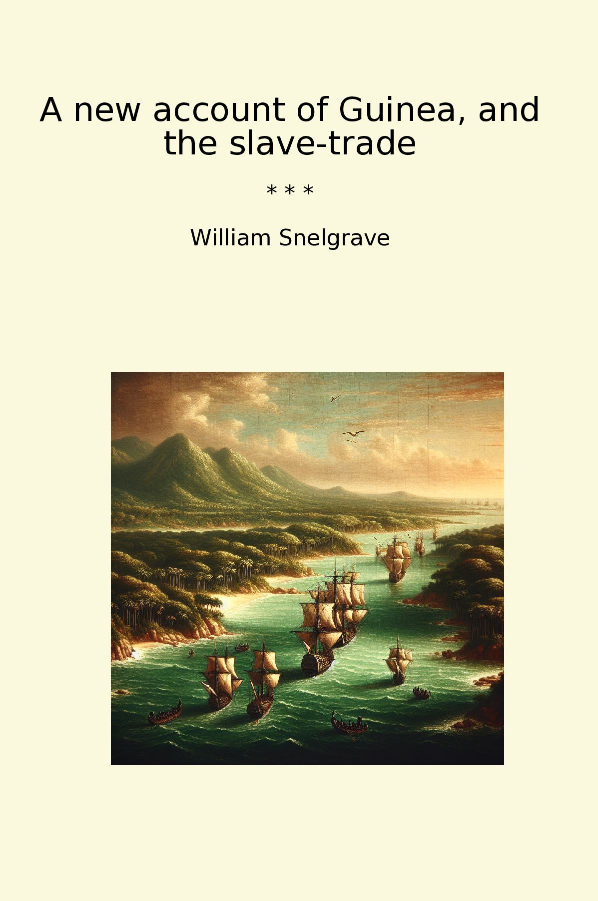 A new account of Guinea, and the slave-trade