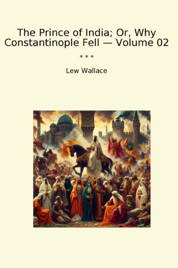 The Prince of India; Or, Why Constantinople Fell — Volume 02