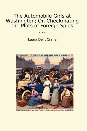 The Automobile Girls at Washington; Or, Checkmating the Plots of Foreign Spies
