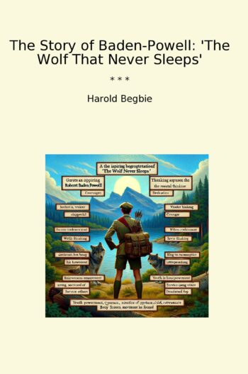 The Story of Baden-Powell: 'The Wolf That Never Sleeps'