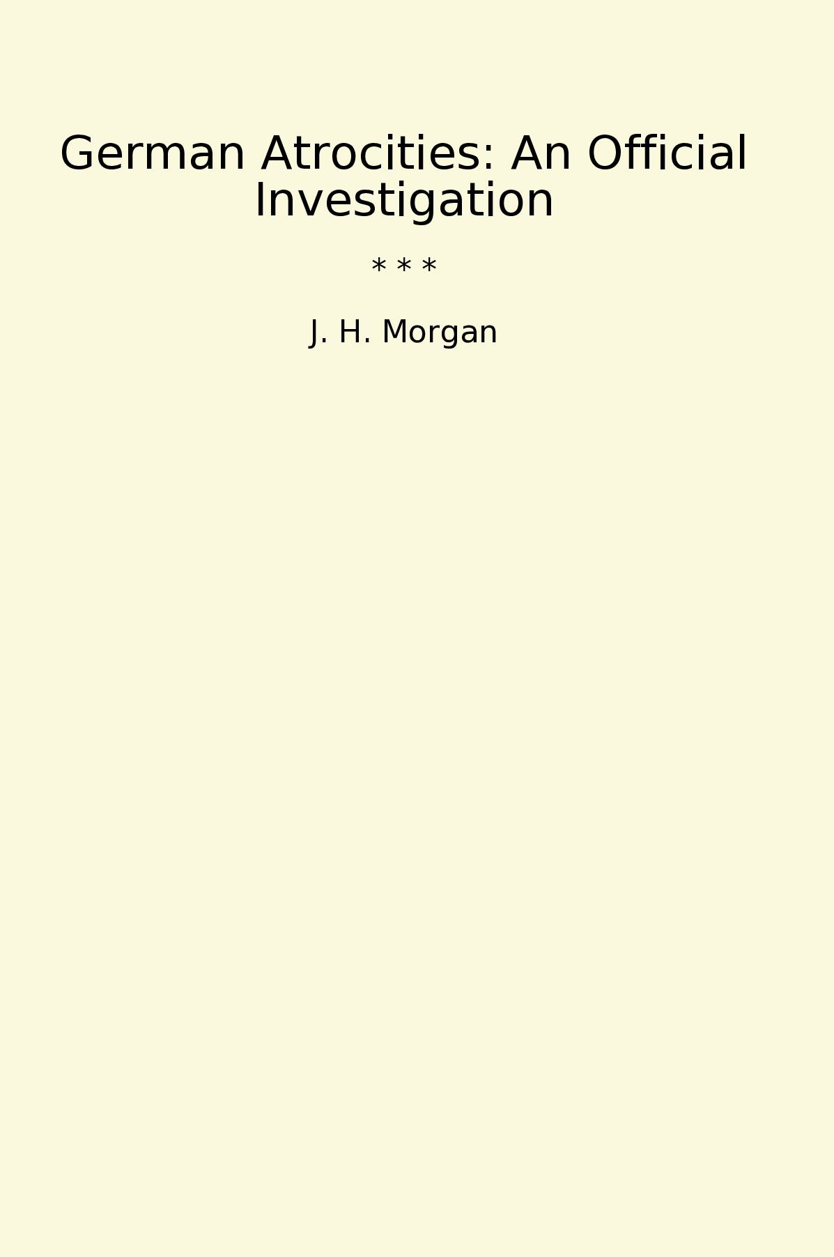 German Atrocities: An Official Investigation