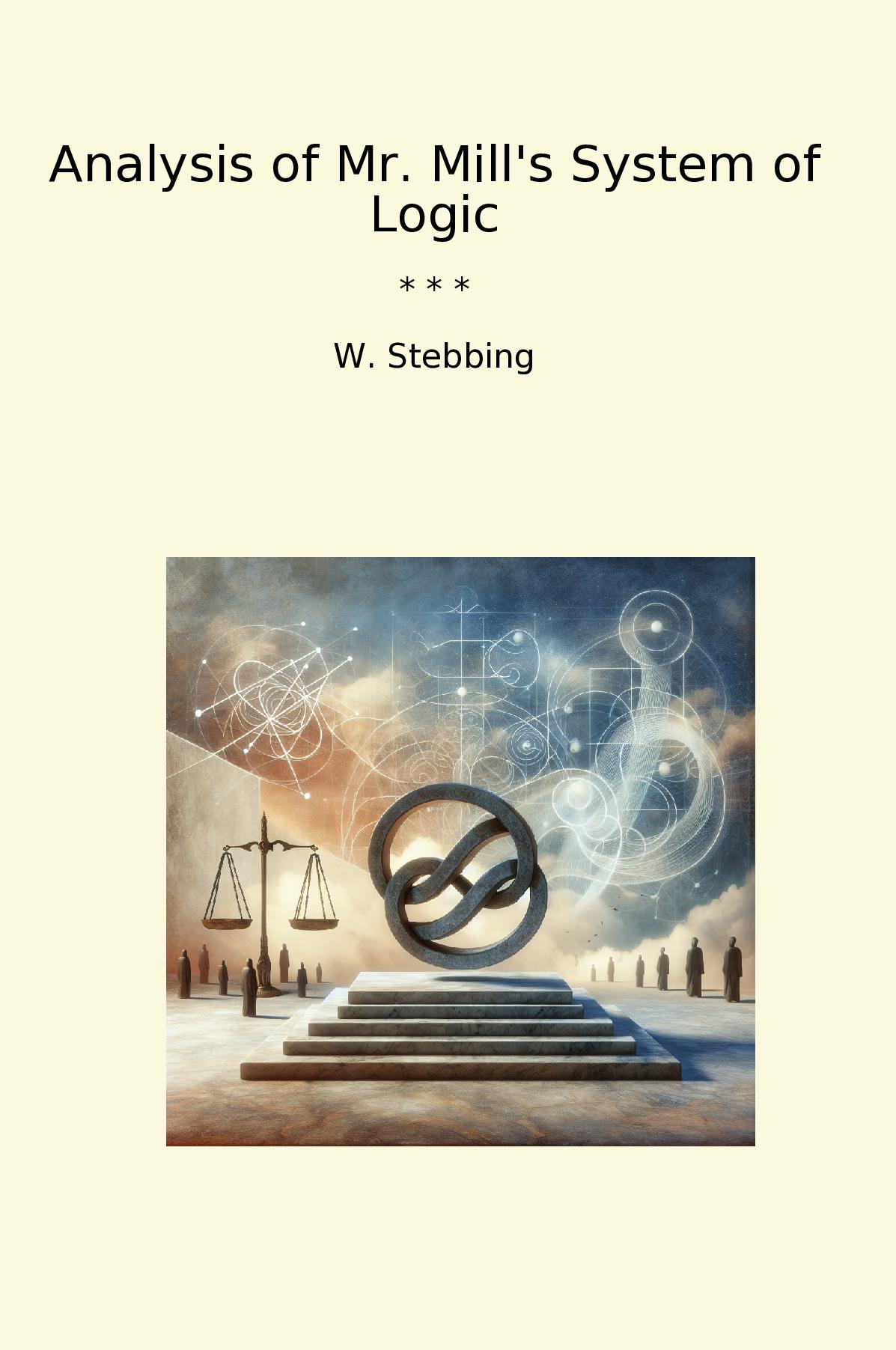 Analysis of Mr. Mill's System of Logic