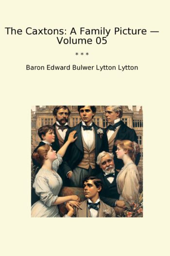 The Caxtons: A Family Picture — Volume 05