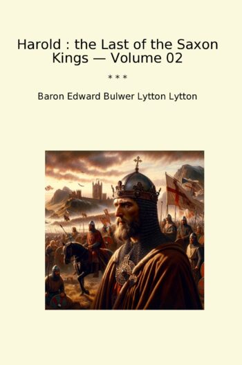 Harold : the Last of the Saxon Kings — Volume 02