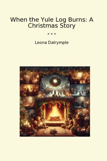 When the Yule Log Burns: A Christmas Story