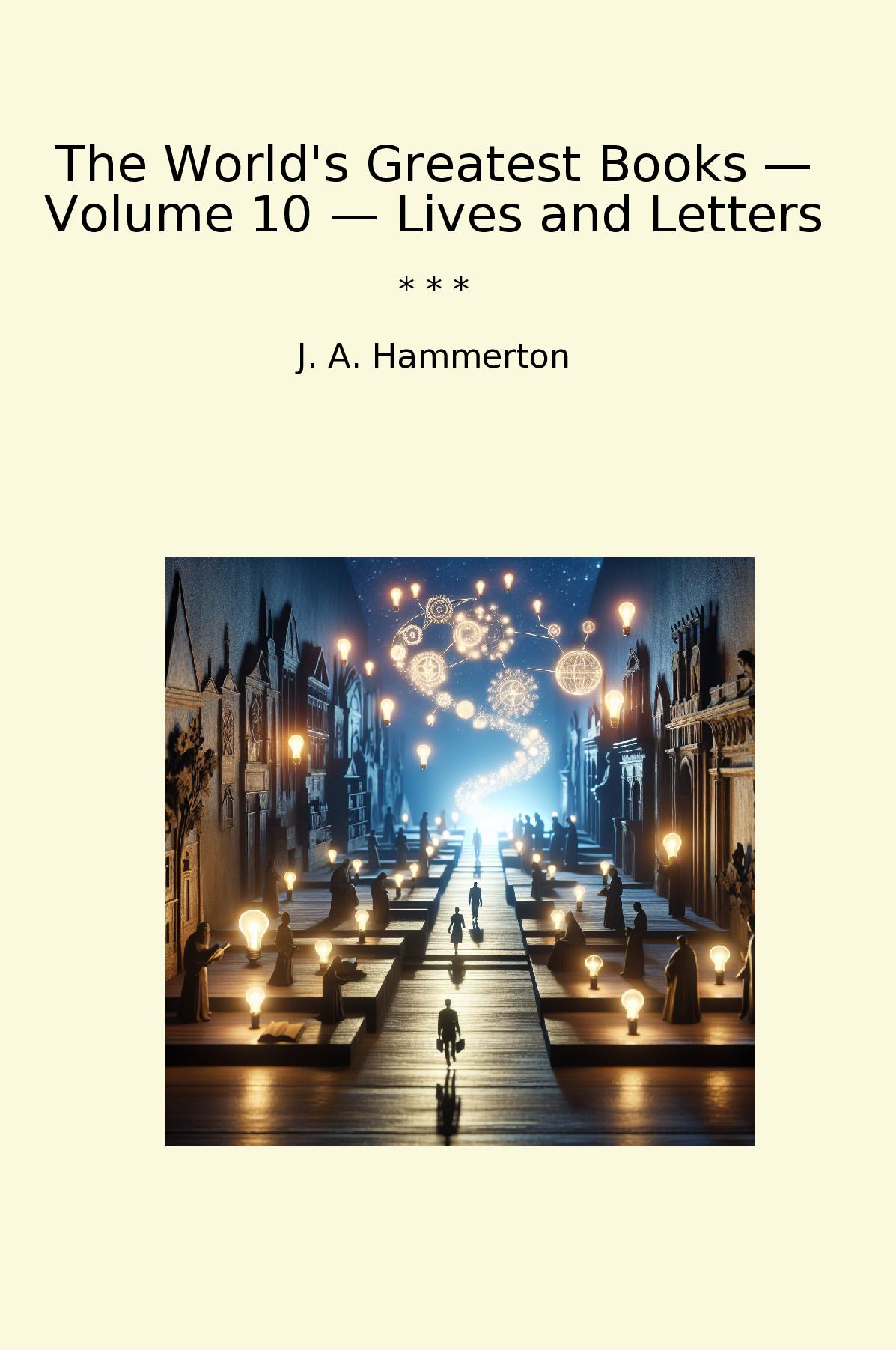 The World's Greatest Books — Volume 10 — Lives and Letters
