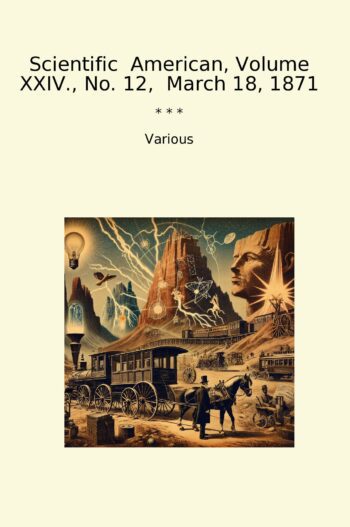 Scientific American, Volume XXIV., No. 12, March 18, 1871
