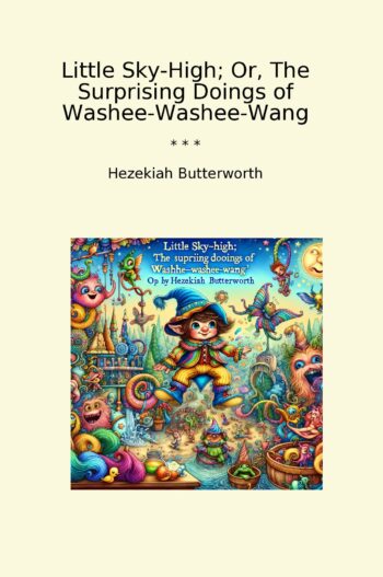 Little Sky-High; Or, The Surprising Doings of Washee-Washee-Wang