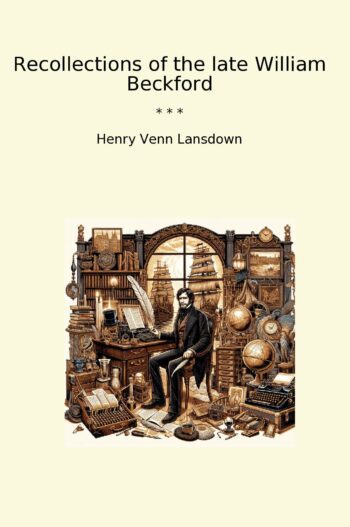 Recollections of the late William Beckford