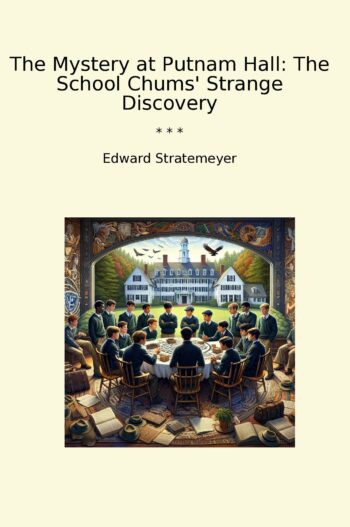 The Mystery at Putnam Hall: The School Chums' Strange Discovery