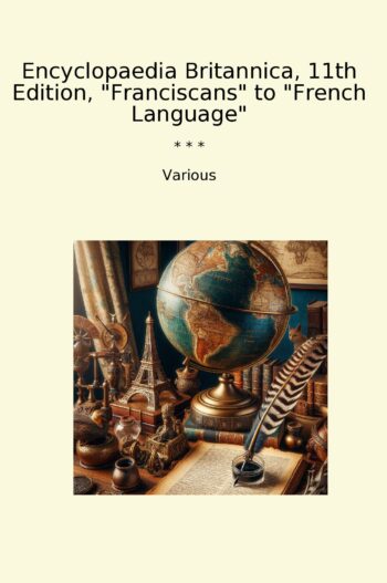 Encyclopaedia Britannica, 11th Edition, "Franciscans" to "French Language"