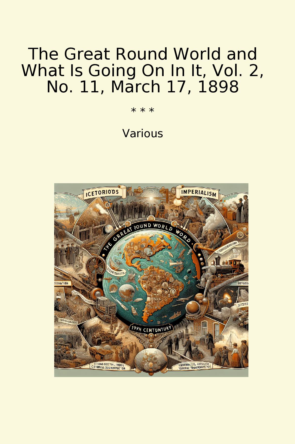 The Great Round World and What Is Going On In It, Vol. 2, No. 11, March 17, 1898