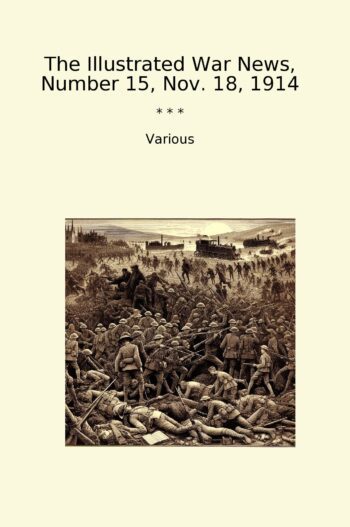 The Illustrated War News, Number 15, Nov. 18, 1914