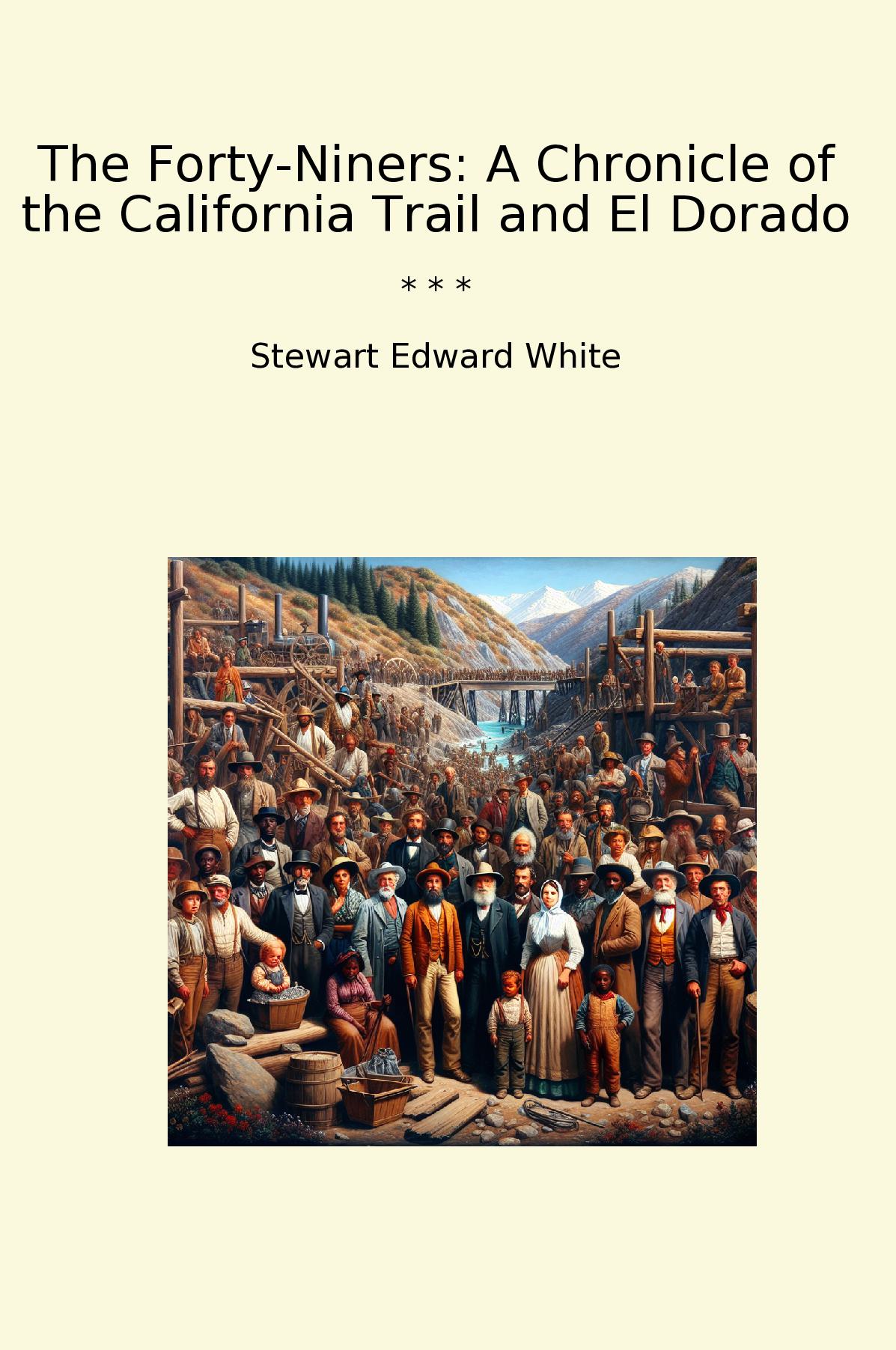 The Forty-Niners: A Chronicle of the California Trail and El Dorado