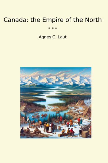 Canada: the Empire of the North