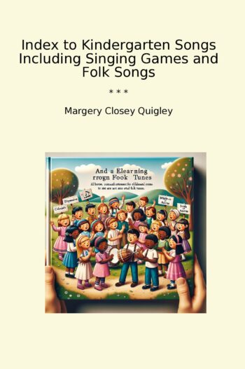 Index to Kindergarten Songs Including Singing Games and Folk Songs