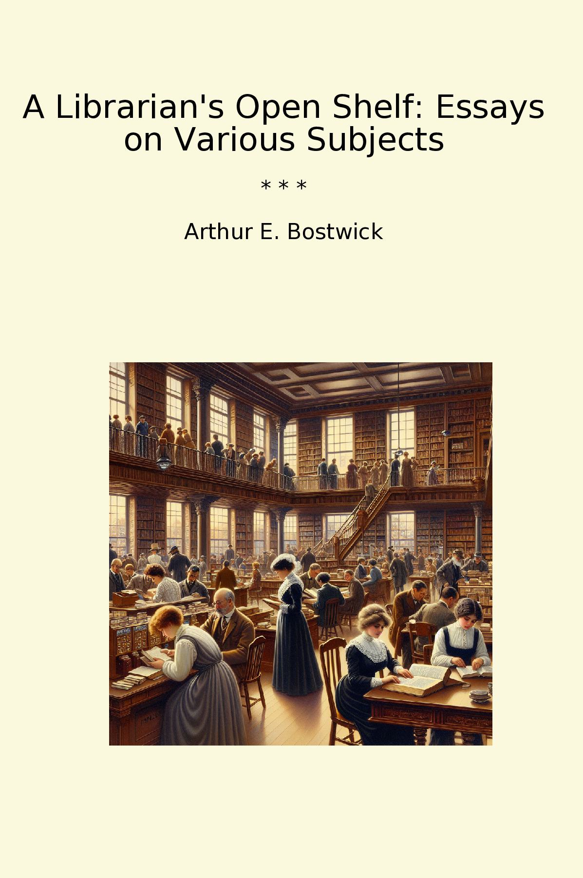 A Librarian's Open Shelf: Essays on Various Subjects