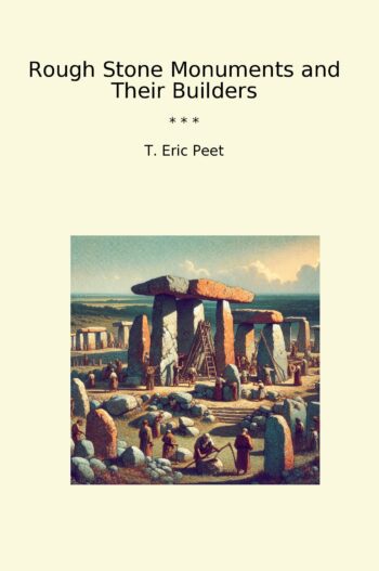 Rough Stone Monuments and Their Builders