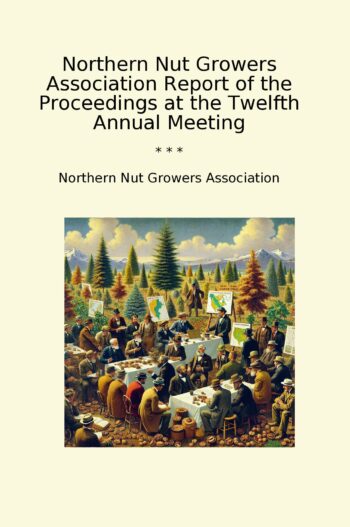 Northern Nut Growers Association Report of the Proceedings at the Twelfth Annual Meeting